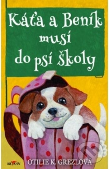 Levně Káťa a Beník musí do psí školy - Otilie K. Grezlová - kniha z kategorie Beletria