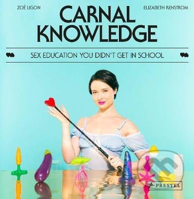 Levně Carnal Knowledge (Sex Education You Didn't Get in School) - kniha z kategorie Odborné a náučné