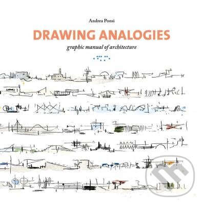 Levně Drawing Analogies: Graphic Manual of Architecture - Andrea Ponsi - kniha z kategorie Architektúra
