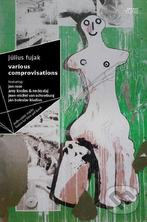 Julius Fujak: VARIOUS COMPROVISATIONS - Julius Fujak, Hevhetia, 2014