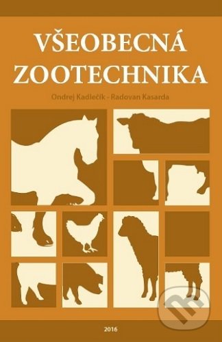 Kniha: Všeobecná zootechnika (Ondrej Kadlečík). Slovenská poľnohospodárska univerzita v Nitre, 2016