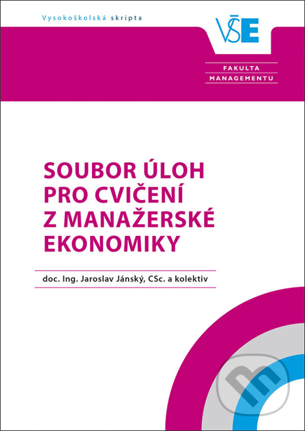 Soubor úloh pro cvičení z Manažerské ekonomiky - Jaroslav Jánský, Oeconomica, 2020