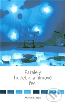 Levně Paralely hudební a filmové řeči - Martin Klusák - kniha z kategorie Divadlo