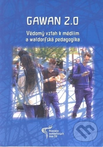 Levně Gawan 2.0.: Vědomý vztah k médiím a waldorfská pedagogika - kniha z kategorie Pedagogika