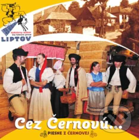 Hudební CD: Ľudová hudba FS Liptov: Cez Černovú (). , 2010