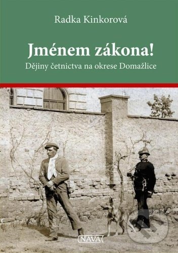 Levně Jménem zákona! (Dějiny četnictva na okrese Domažlice) - kniha z kategorie História
