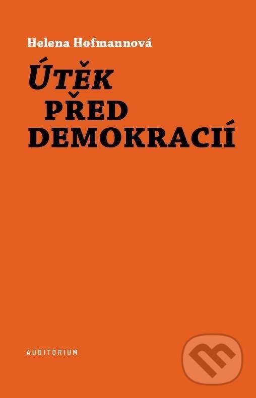 Útěk před demokracií - Helena Hofmannová