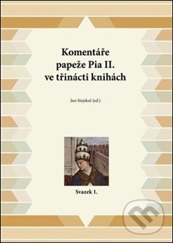 Levně Komentáře papeže Pia II. ve třinácti knihách - Jan Stejskal - kniha z kategorie Beletria