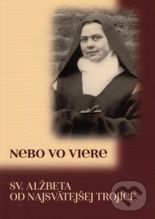 Levně Nebo vo viere (duchovné spisy) - Sv. Alžbeta od Najsvätejšej Trojice - kniha z kategorie Kresťanstvo