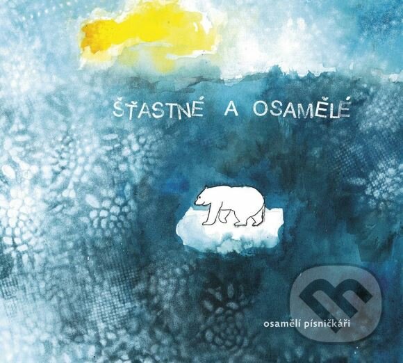 Levně Osamělí písničkáři: Šťastné a osamělé - Osamělí písničkáři