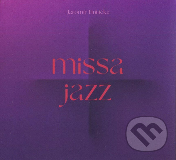 Jaromír Hnilička: Jazzová mše - Jaromír Hnilička, Hudobné albumy, 2020