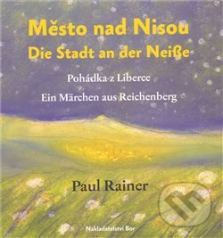 Levně Město nad Nisou/Die Stadt an der Neisse - Paul Rainer, Jaroslava Vaňova