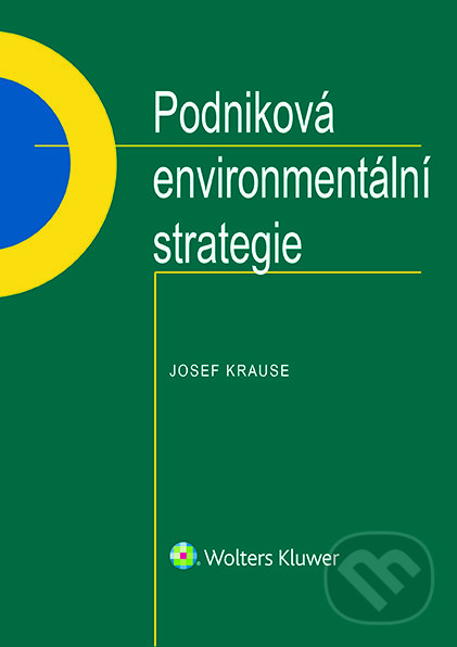 Podniková environmentální strategie - Josef Krause, Wolters Kluwer ČR, 2020