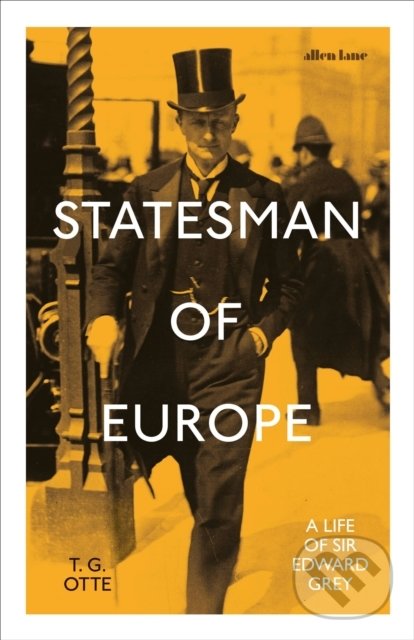 Levně Statesman of Europe (A Life of Sir Edward Grey) - T.G. Otte - kniha z kategorie Životopisy
