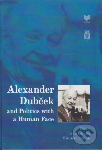 Levně Alexander Dubček and Politics with a Human Face - Ivan Laluha, Miroslav Pekník - kniha z kategorie Životopisy