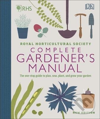 Levně RHS Complete Gardener's Manual (The one-stop guide to plan, sow, plant, and grow your garden) - kniha z kategorie Dom, byt a záhrada