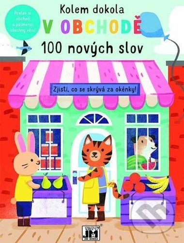 Levně Kolem dokola V obchodě (100 nových slov) - kniha z kategorie Pre deti a mládež