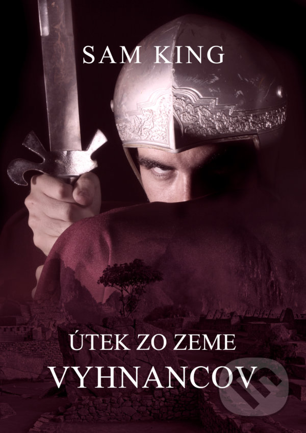 Levně Útek zo Zeme vyhnancov - Sam King - kniha z kategorie Fantasy