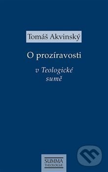 O prozíravosti v Teologické sumě - Tomáš Akvinský, Krystal OP, 2020