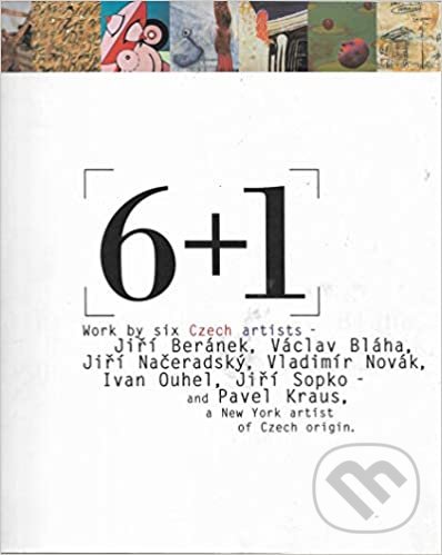 Levně 6+1: Work by six Czech artists (Beránek, Bláha, Načeradský, Novák, Ouhel, Sopko, Kraus) - kniha z kategorie Maliarstvo a sochárstvo