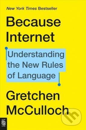 Kniha: Because Internet (Gretchen McCulloch). Penguin Books, 2020