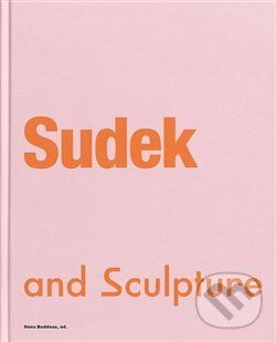 Kniha: Sudek and Sculpture (Hana Buddeus). Ústav dějin umění Akademie věd, 2020