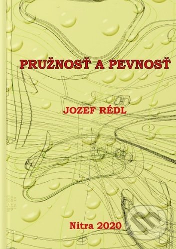 Kniha: Pružnosť a pevnosť (Jozef Rédl). Slovenská poľnohospodárska univerzita v Nitre, 2020