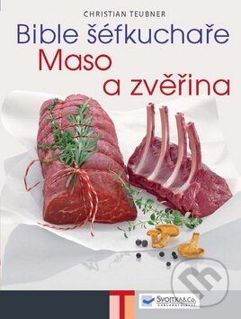 Kniha: Bible šéfkuchaře (Christian Teubner). Svojtka&Co., 2010