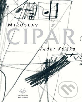 Levně Miroslav Cipár - Fedor Kriška - kniha z kategorie Umenie, dizajn a architektúra