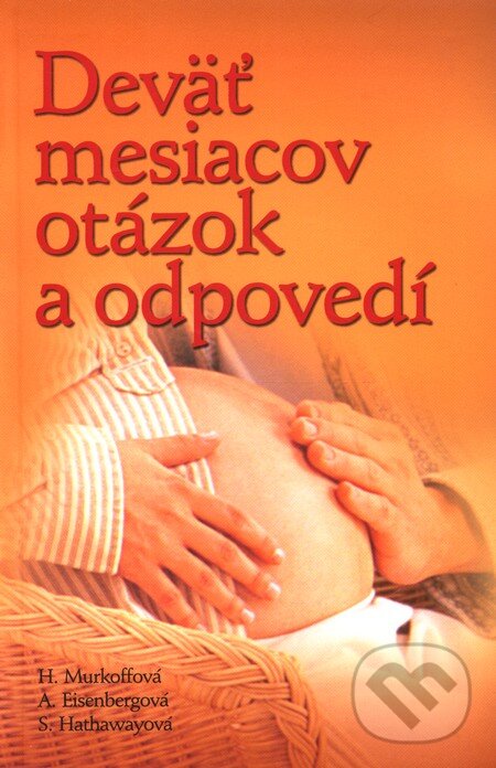 Deväť mesiacov otázok a odpovedí - H. Murkoffová a kolektív, Slovart, 2006