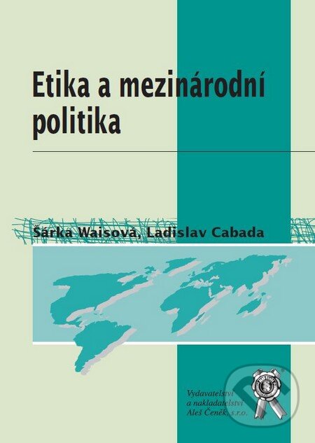 Levně Etika a mezinárodní politika - Ladislav Cabada, Šárka Waisová - kniha z kategorie Reportáže a publicistika