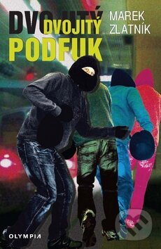 Kniha: Dvojitý podfuk (Marek Zlatník). Olympia, 2010