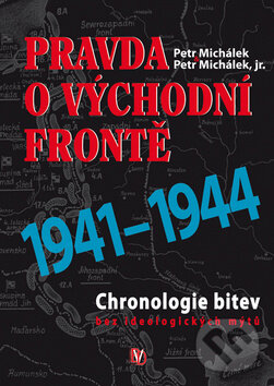 Pravda o východní frontě 1941 - 1944 - Petr Michálek, Bondy, 2010