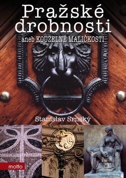 Kniha: Pražské drobnosti (Pavel Srnský). Motto, 2010