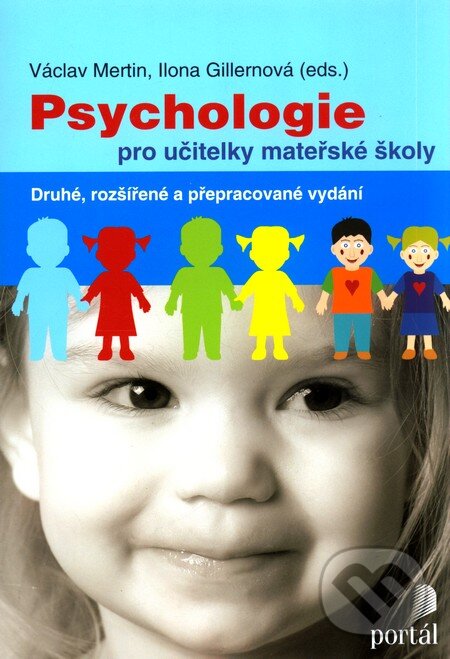 Kniha: Psychologie pro učitelky mateřské školy (Ilona Gillernová a Václav Mertin). Portál, 2010