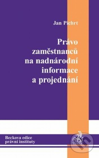 Levně Právo zaměstnanců na nadnárodní informace a projednání - kniha z kategorie Pracovné právo