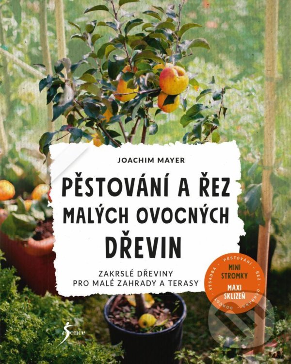 Levně Pěstování a řez malých ovocných dřevin (Zakrslé dřeviny pro malé zahrady a terasy) - kniha z kategorie Dom, byt a záhrada