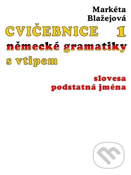 Cvičebnice německé gramatiky s vtipem I - Markéta Blažejová, Nakladatelství Viking, 2021