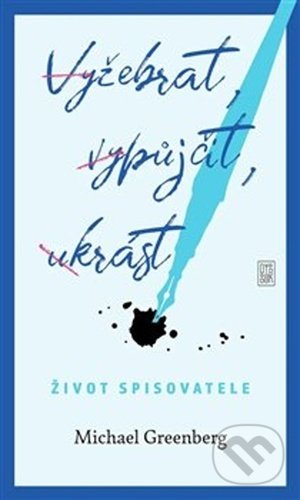 Levně Vyžebrat, vypůjčit, ukrást (Život spisovatele) - Michael Greenberg - kniha z kategorie Beletria