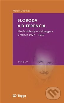 Levně Sloboda a diferencia (Motív slobody u Heideggera v rokoch 1927–1930) - kniha z kategorie Filozofia