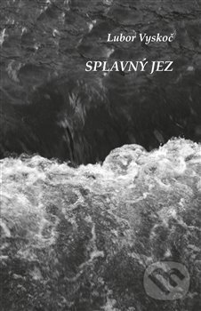 Levně Splavný Jez - Lubor Vyskoč - kniha z kategorie Poézia
