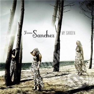 Yvonne Sanchez: My Garden - Yvonne Sanchez, Supraphon, 2012