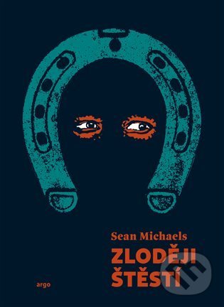 Levně Zloději štěstí - Sean Michaels - kniha z kategorie Beletria
