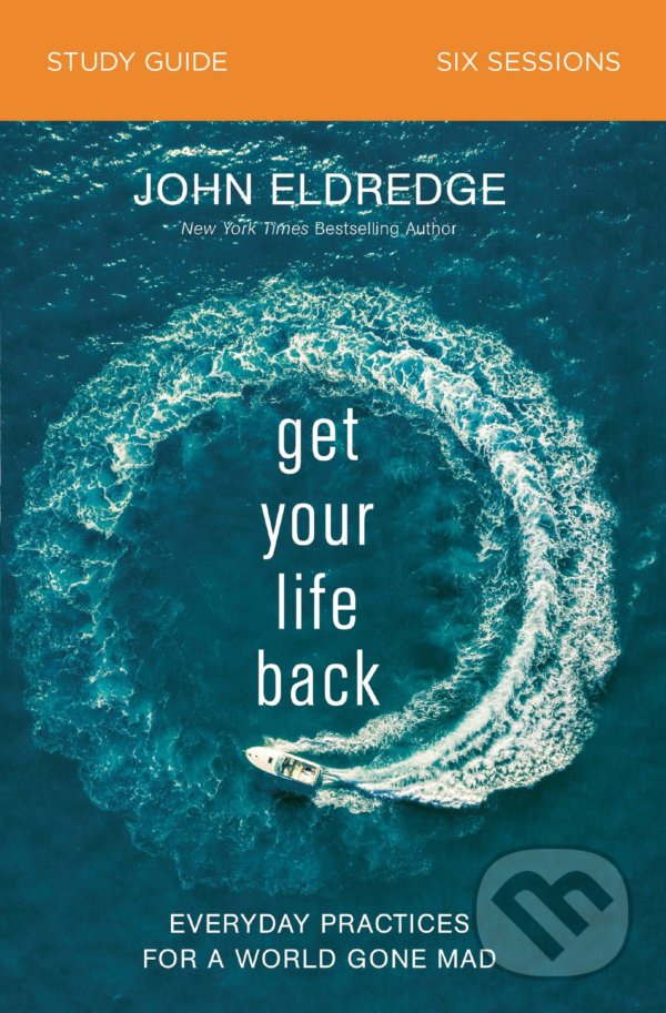 Levně Get Your Life Back: Study Guide (Everyday Practices for a World Gone Mad) - kniha z kategorie Náboženská literatúra