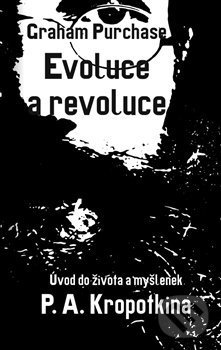 Levně Evoluce a revoluce (Úvod do života a myšlenek P. A. Kropotkina) - kniha z kategorie Sociológia