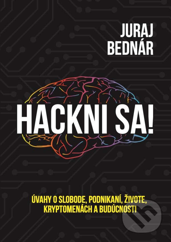 Levně Hackni sa! (Úvahy o slobode, podnikaní, živote, kryptomenách a budúcnosti) - kniha z kategorie Siete a internet