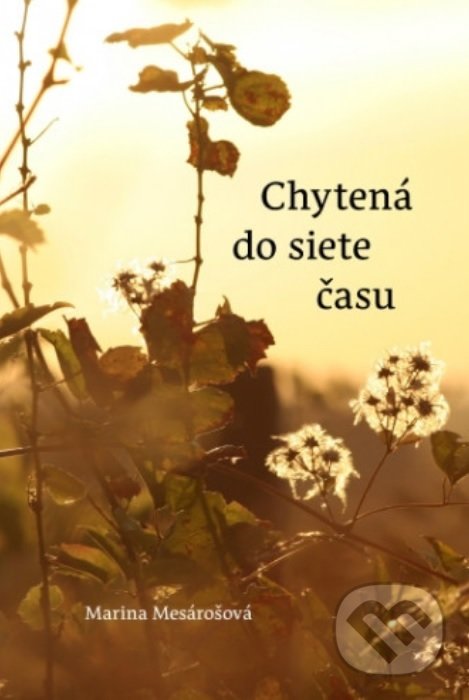 Levně Chytená do siete času - Marina Mesárošová - kniha z kategorie Poézia