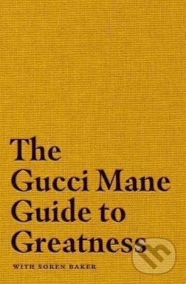 Levně The Gucci Mane Guide to Greatness - Gucci Mane - kniha z kategorie Motivácia a sebarozvoj