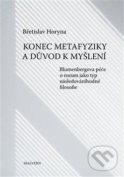 Levně Konec metafyziky a důvod k myšlení (Blumenbergova péče o rozum jako typ následováníhodné filosofie.) - kniha z kategorie Filozofia