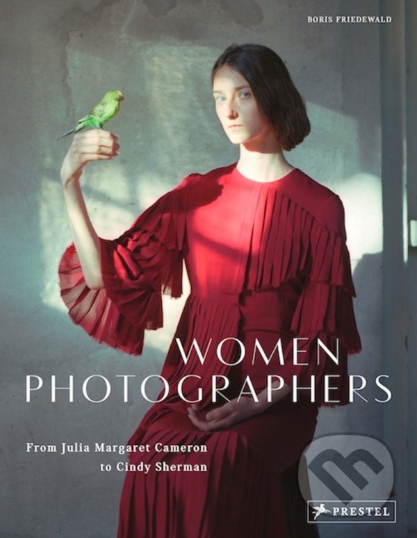 Levně Women Photographers (From Julia Margaret Cameron to Cindy Sherman) - kniha z kategorie Fotografie